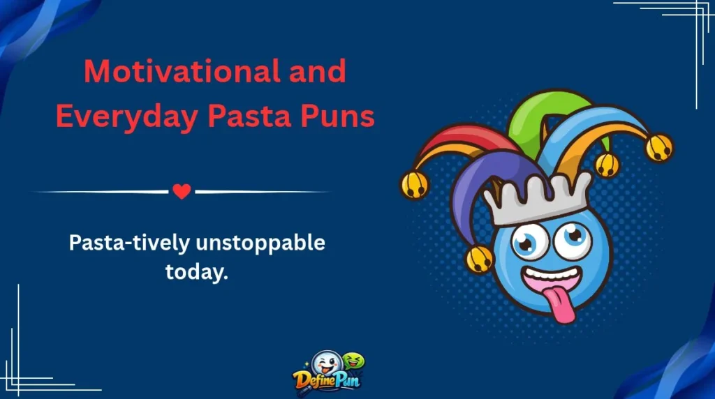 Motivational and Everyday Pasta Puns