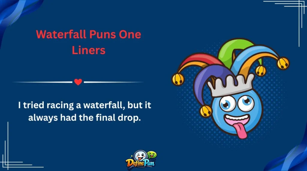Waterfall Puns One Liners