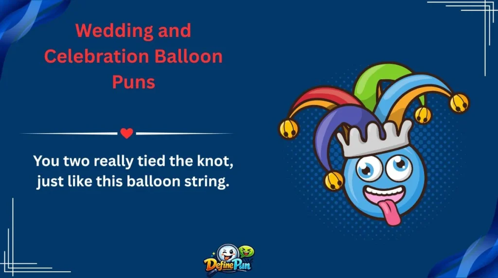 Wedding and Celebration Balloon Puns